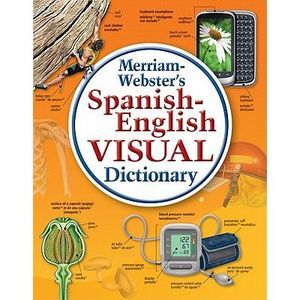 Merriam-Webster's Spanish-English Visual Dictionary -- Merriam-Webster